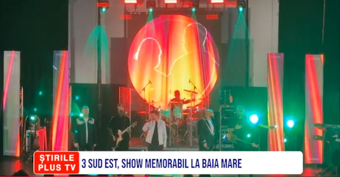 3 SUD EST, SHOW MEMORABIL LA BAIA MARE