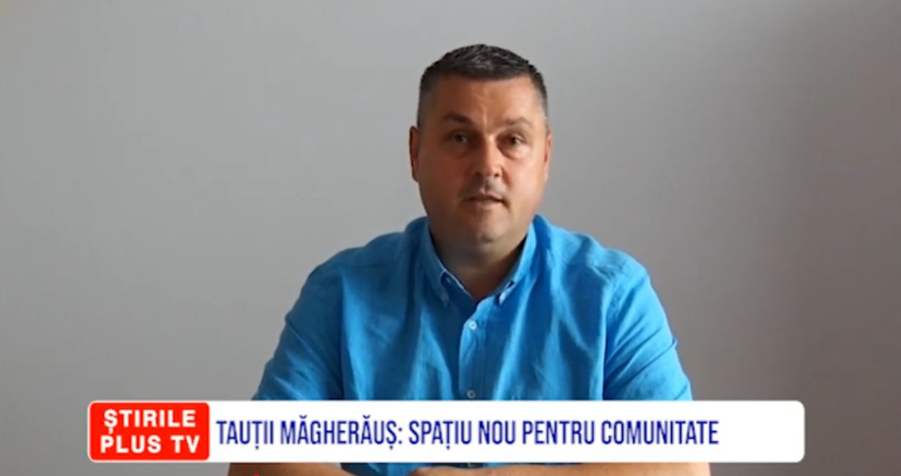 TAUȚII MĂGHERĂUȘ: SPAȚIU NOU PENTRU COMUNITATE