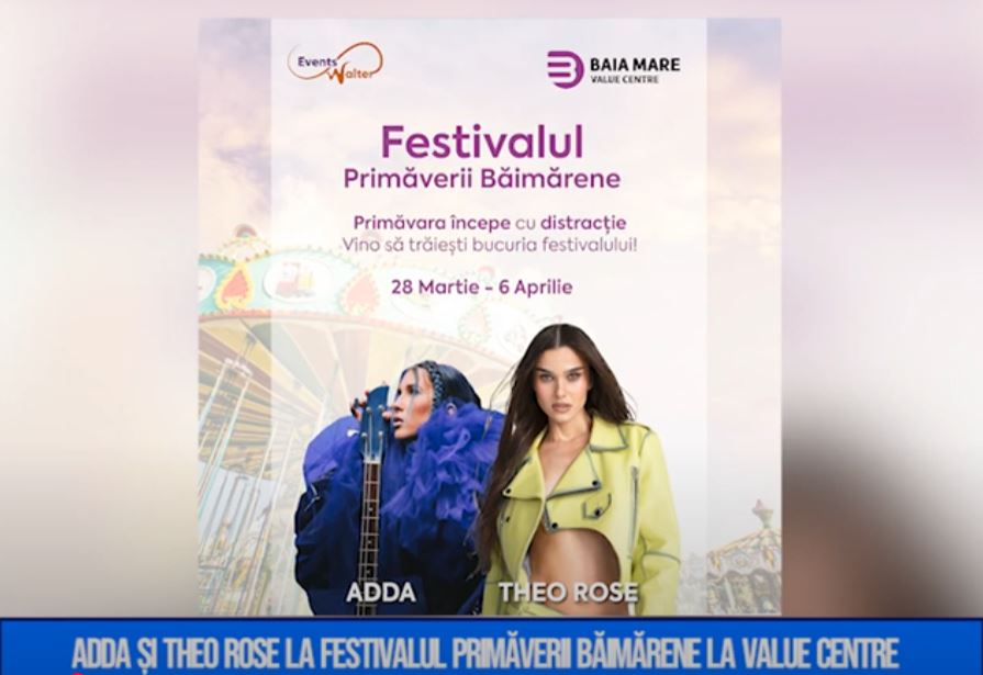 ADDA ȘI THEO ROSE LA FESTIVALUL PRIMĂVERII BĂIMĂRENE LA VALUE CENTRE