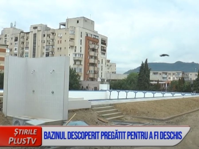 BAZINUL DESCOPERIT, PREGĂTIT PENTRU A FI DESCHIS