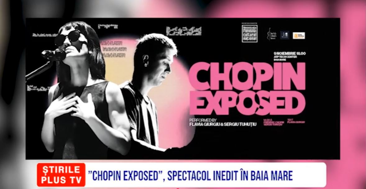 ”CHOPIN EXPOSED”, SPECTACOL INEDIT ÎN BAIA MARE