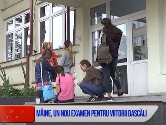 MÂINE, UN NOU EXAMEN PENTRU VIITORII DASCĂLI