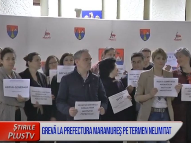 GREVĂ LA PREFECTURA MARAMUREŞ PE TERMEN NELIMITAT