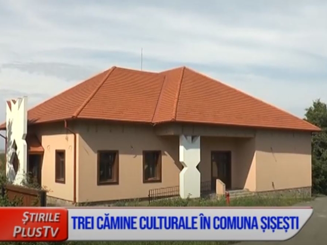 TREI CĂMINE CULTURALE ÎN COMUNA ȘIȘEȘTI