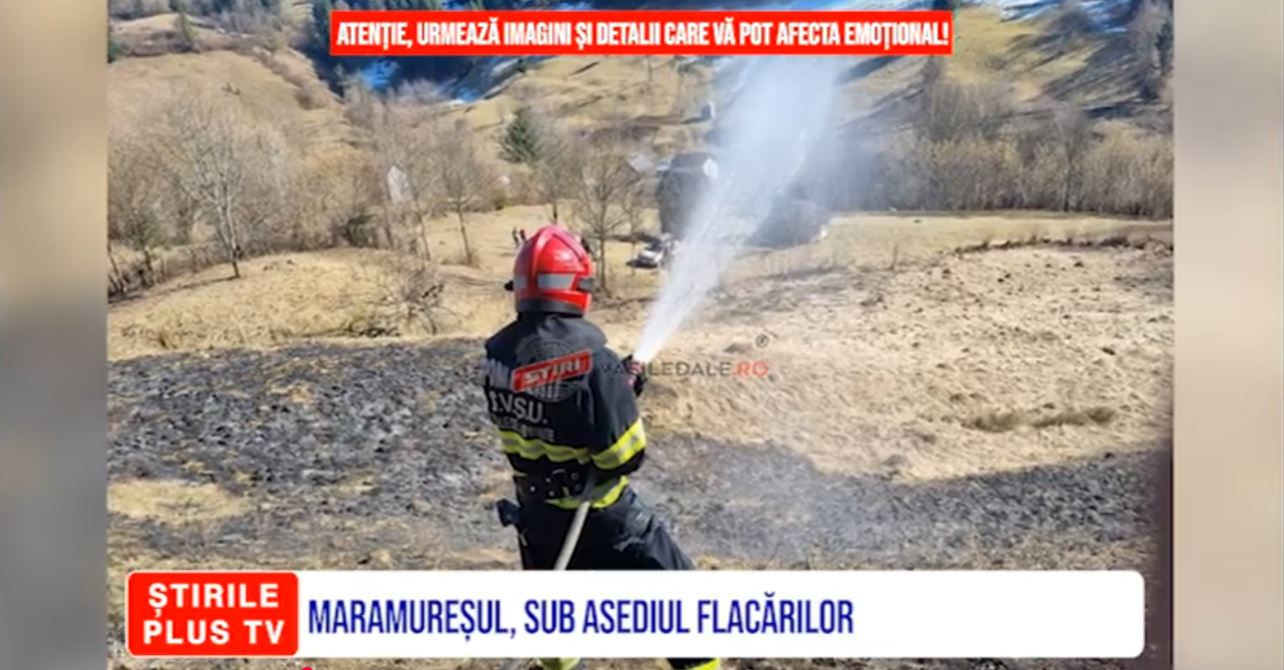 MARAMUREȘUL, SUB ASEDIUL FLACĂRILOR
