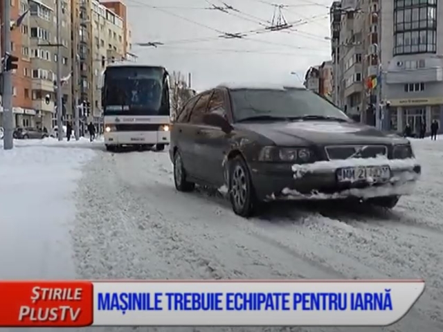 MAȘINILE TREBUIE ECHIPATE PENTRU IARNĂ 