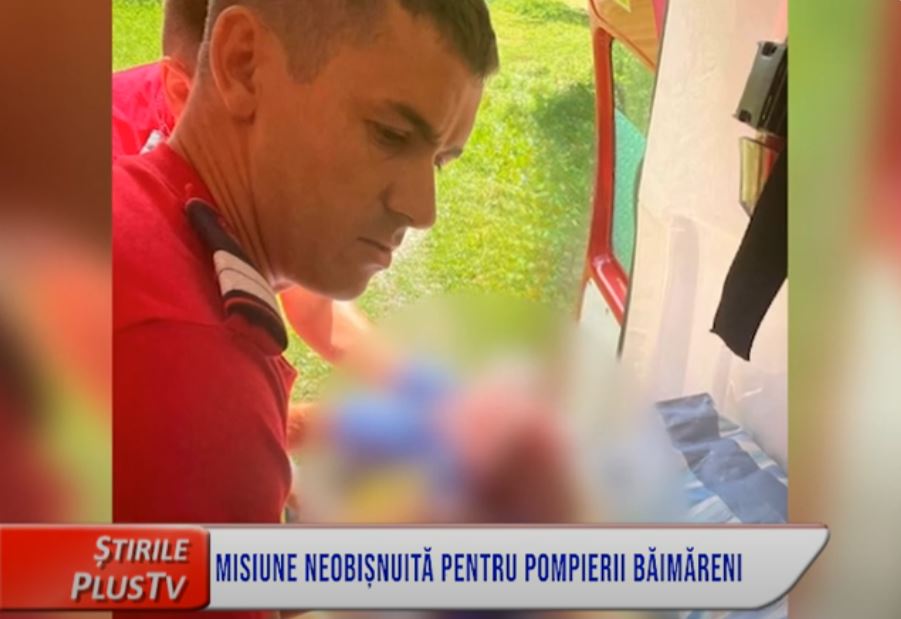 MISIUNE NEOBIȘNUITĂ PENTRU POMPIERII BĂIMĂRENI