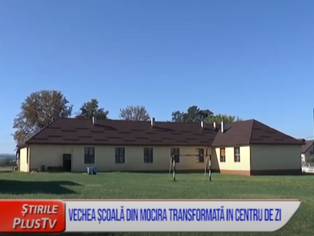 VECHEA ȘCOALĂ DIN MOCIRA, TRANSFORMATĂ ÎN CENTRU DE ZI