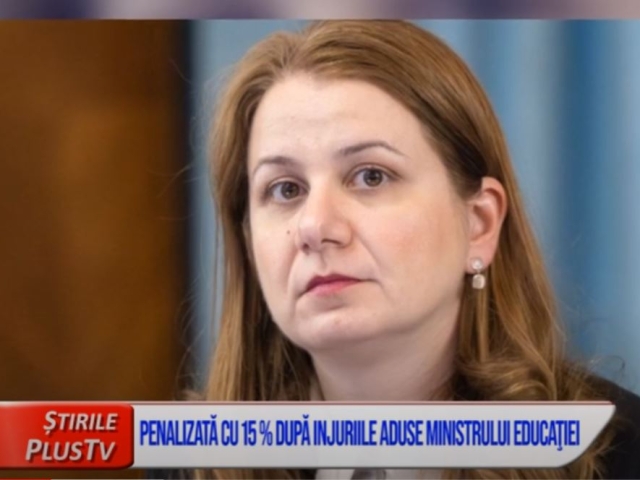PENALIZATĂ CU 15 %, DUPĂ INJURIILE ADUSE MINISTRULUI EDUCAŢIEI
