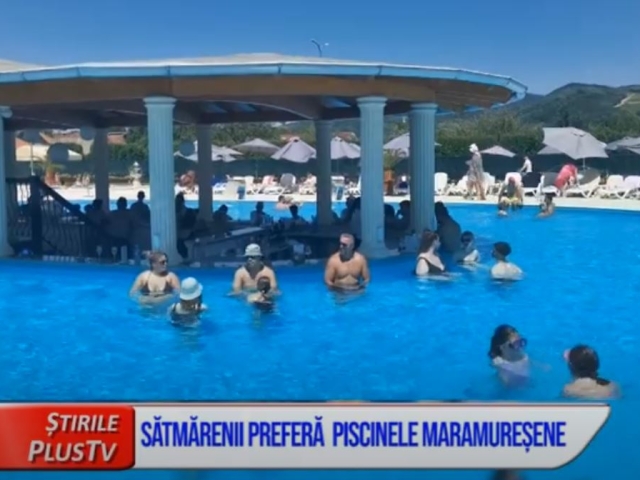 SĂTMĂRENII PREFERĂ PISCINELE MARAMUREȘENE