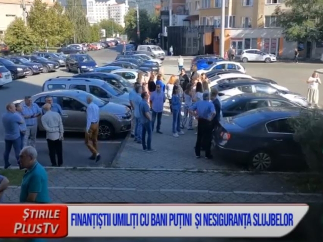 FINANȚIȘTII, UMILIȚI CU BANI PUȚINI ȘI NESIGURANȚA SLUJBELOR