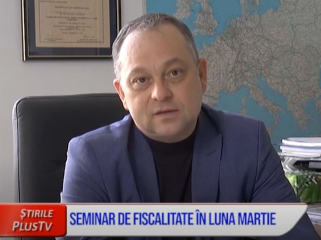 SEMINAR DE FISCALITATE ÎN LUNA MARTIE