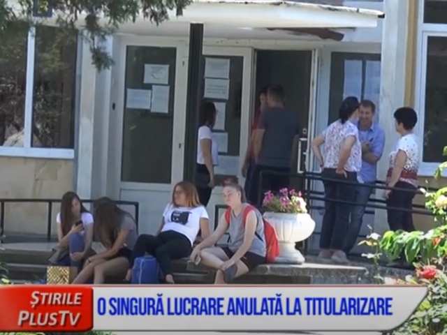 O SINGURĂ LUCRARE ANULATĂ LA TITULARIZARE
